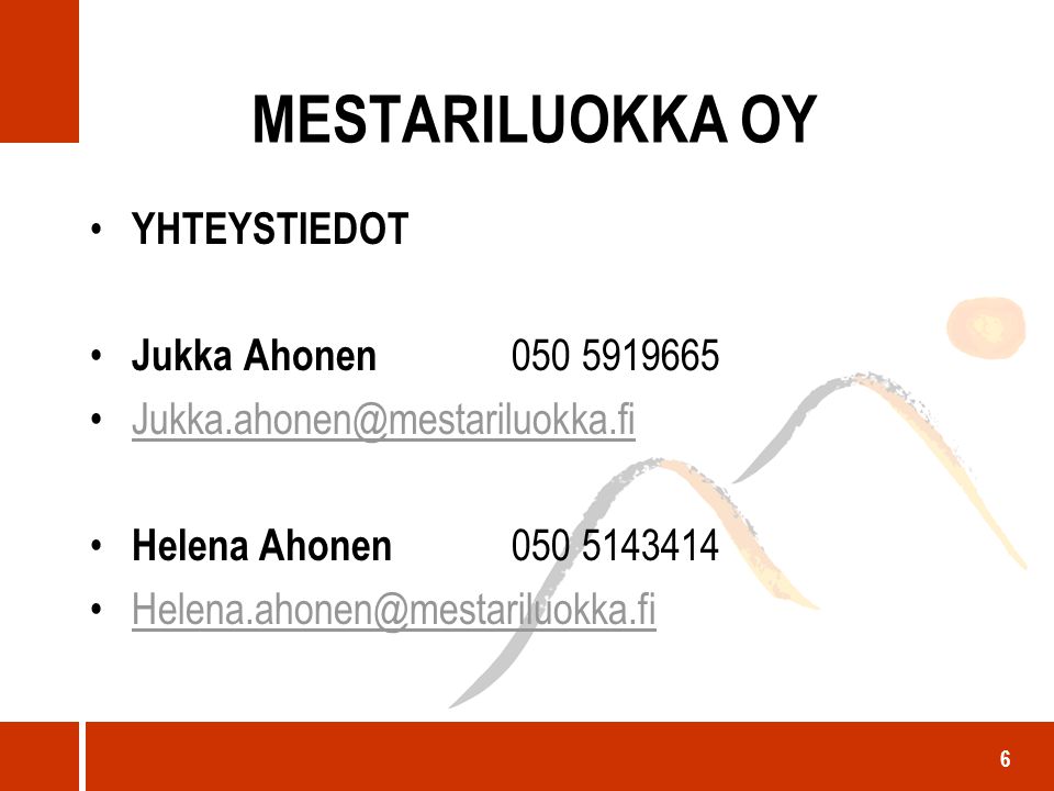 MESTARILUOKKA OY YHTEYSTIEDOT Jukka Ahonen