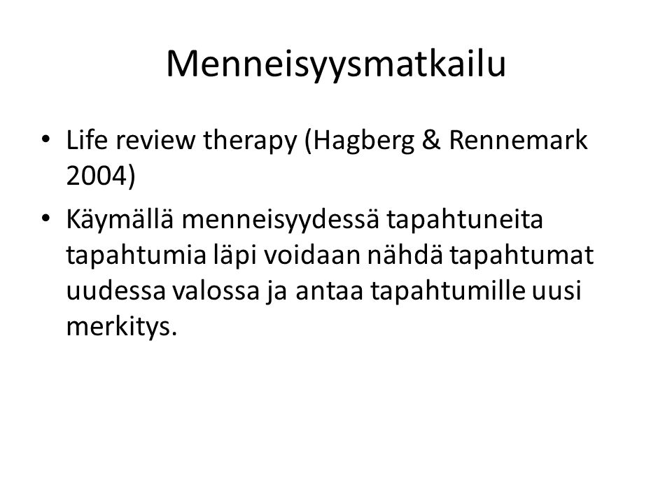 Menneisyysmatkailu Life review therapy (Hagberg & Rennemark 2004)