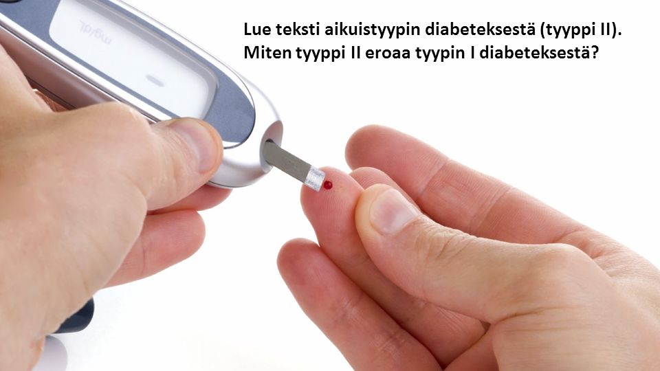 Lue teksti aikuistyypin diabeteksestä (tyyppi II)