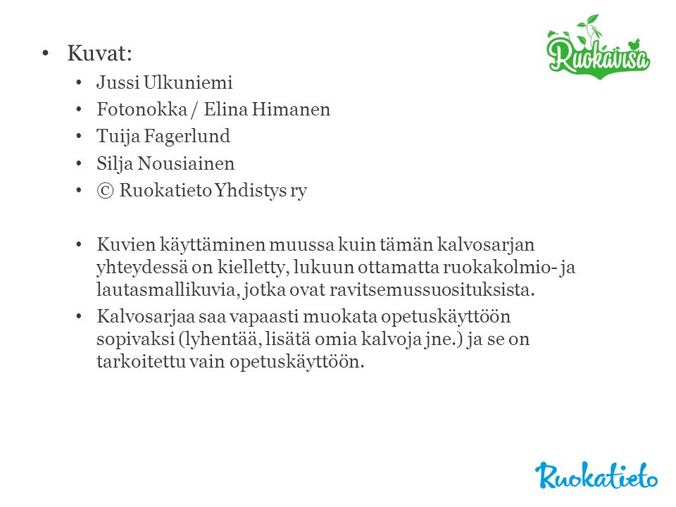 Kuvat: Jussi Ulkuniemi Fotonokka / Elina Himanen Tuija Fagerlund