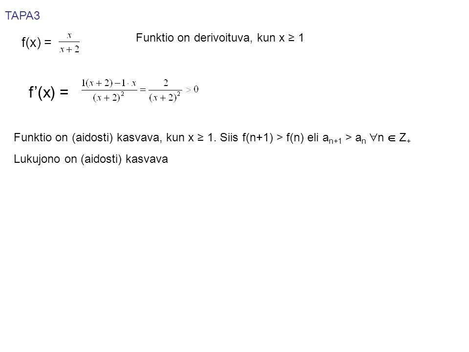 f’(x) = f(x) = TAPA3 Funktio on derivoituva, kun x ≥ 1