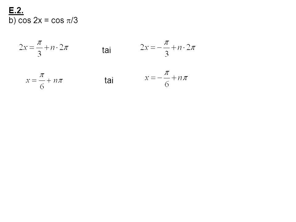 E.2. b) cos 2x = cos p/3 tai tai