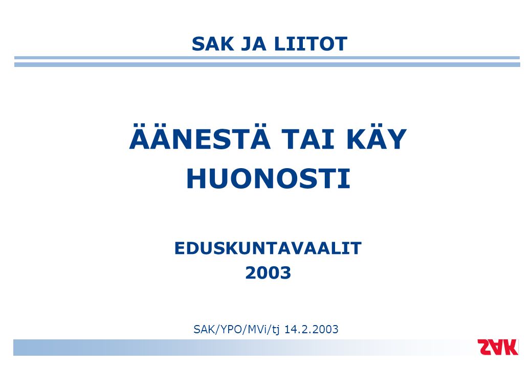 ÄÄNESTÄ TAI KÄY HUONOSTI EDUSKUNTAVAALIT 2003