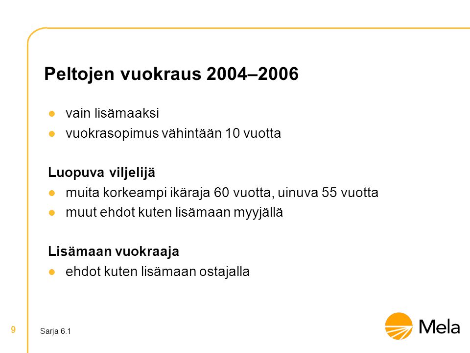 Peltojen vuokraus 2004–2006 vain lisämaaksi
