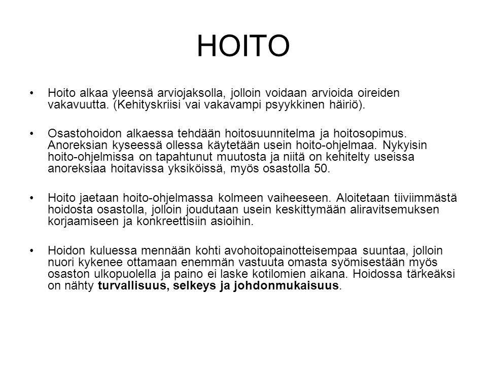 HOITO Hoito alkaa yleensä arviojaksolla, jolloin voidaan arvioida oireiden vakavuutta. (Kehityskriisi vai vakavampi psyykkinen häiriö).