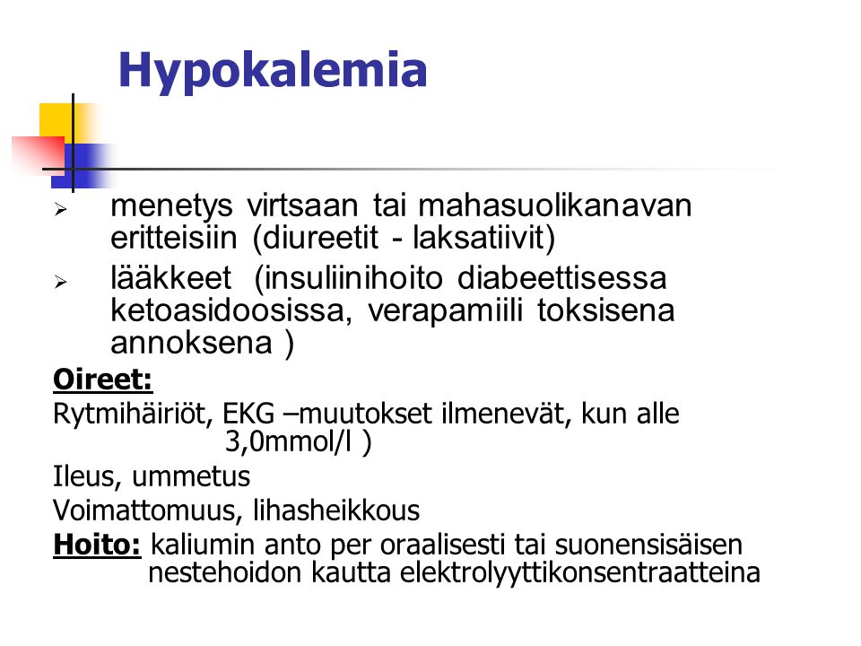 Hypokalemia menetys virtsaan tai mahasuolikanavan eritteisiin (diureetit - laksatiivit)
