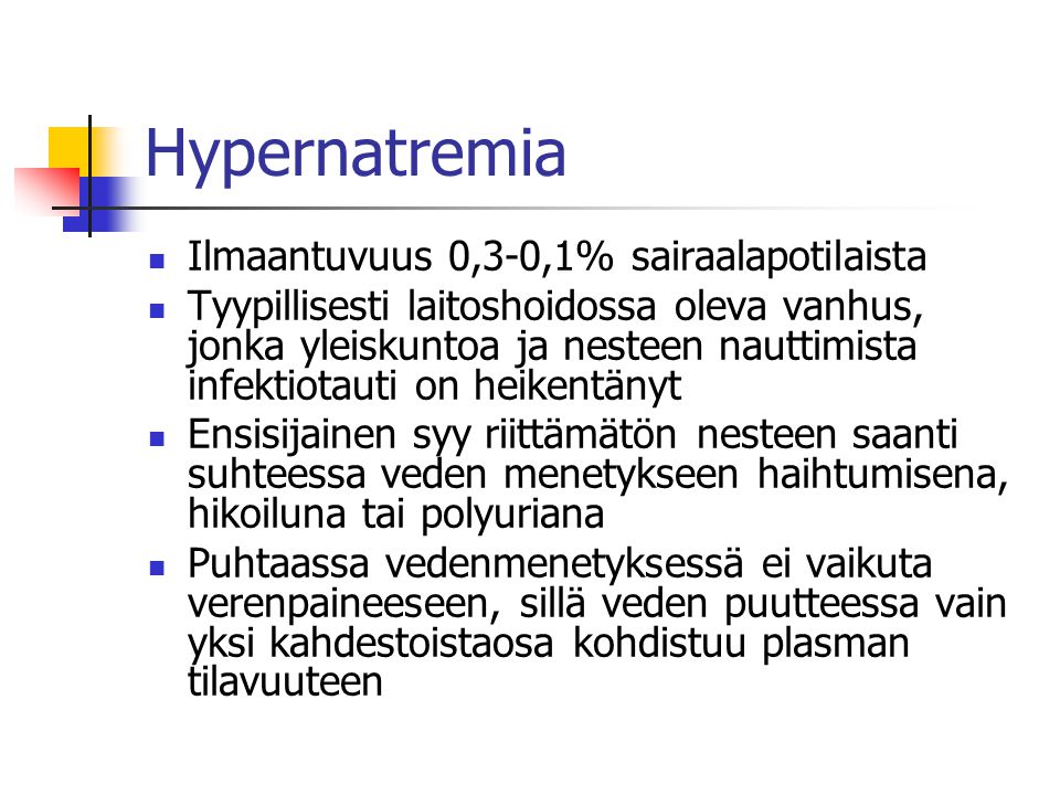 Hypernatremia Ilmaantuvuus 0,3-0,1% sairaalapotilaista