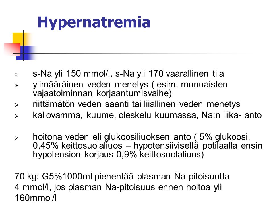 Hypernatremia s-Na yli 150 mmol/l, s-Na yli 170 vaarallinen tila
