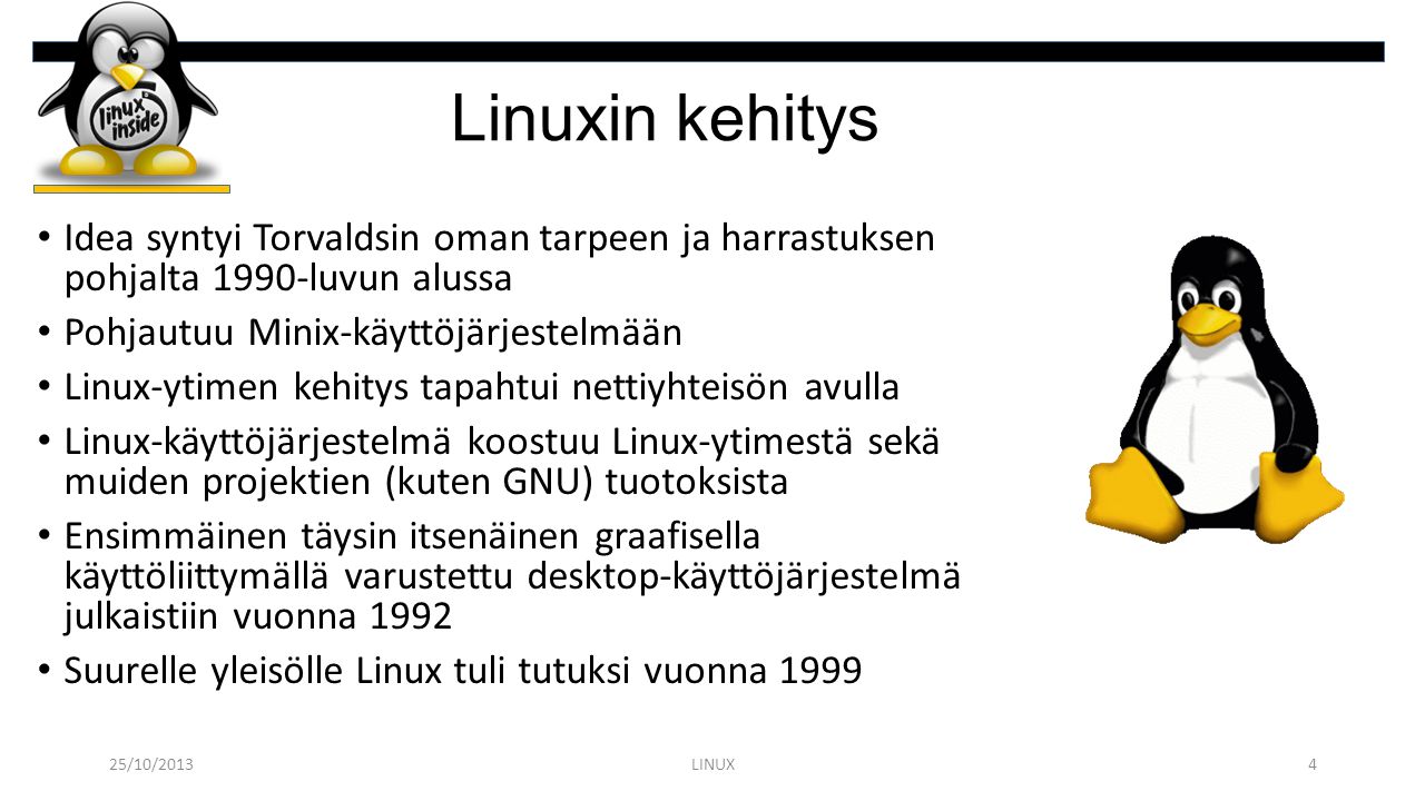 Linuxin kehitys Idea syntyi Torvaldsin oman tarpeen ja harrastuksen pohjalta 1990-luvun alussa. Pohjautuu Minix-käyttöjärjestelmään.