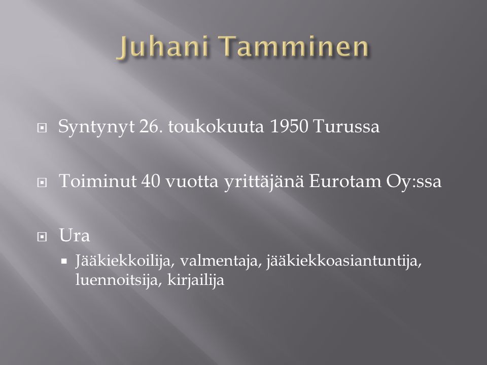Juhani Tamminen Syntynyt 26. toukokuuta 1950 Turussa