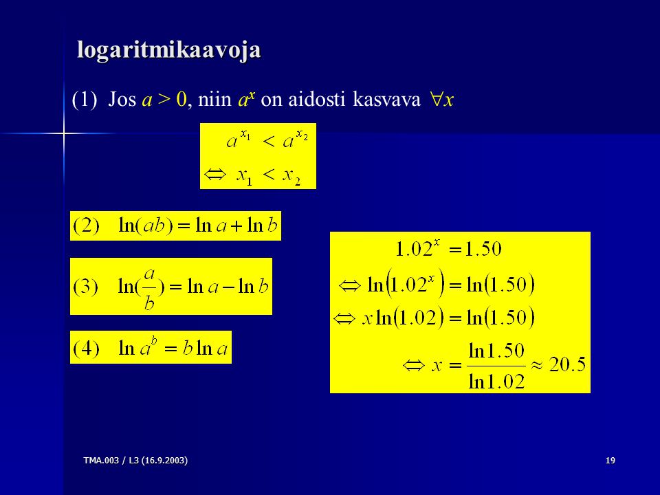 logaritmikaavoja (1) Jos a > 0, niin ax on aidosti kasvava x