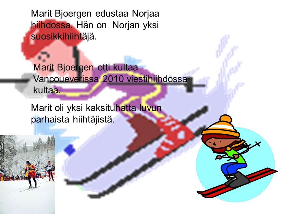 Marit Bjoergen edustaa Norjaa hiihdossa