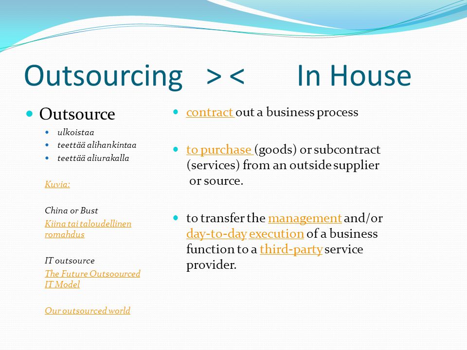 Outsourcing > < In House