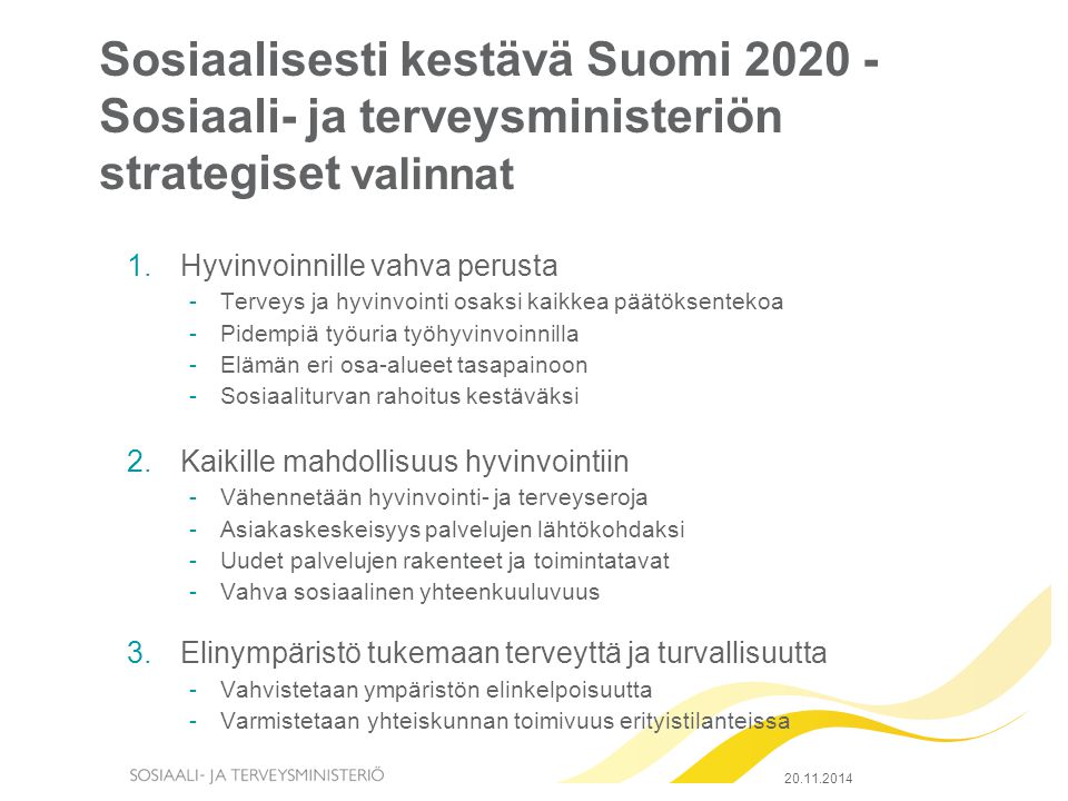Sosiaalisesti kestävä Suomi Sosiaali- ja terveysministeriön strategiset valinnat
