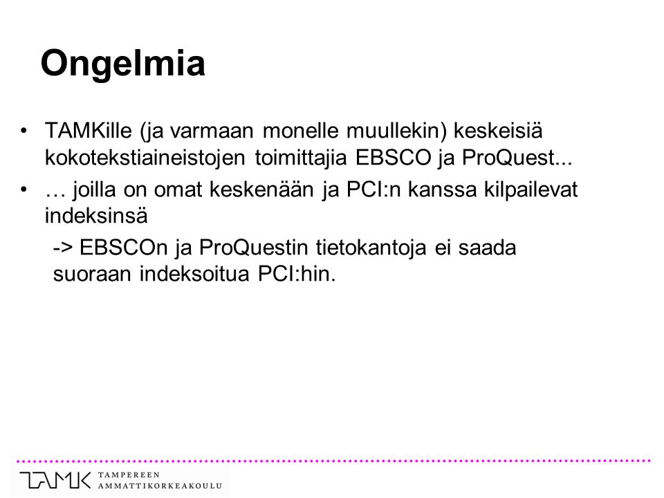 Ongelmia TAMKille (ja varmaan monelle muullekin) keskeisiä kokotekstiaineistojen toimittajia EBSCO ja ProQuest...