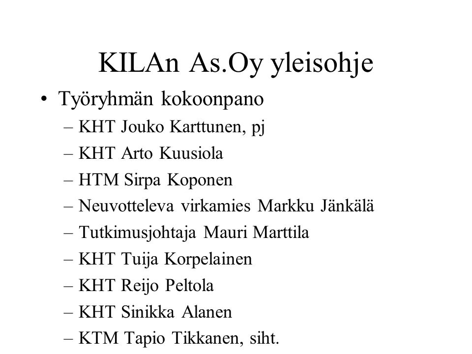 KILAn As.Oy yleisohje Työryhmän kokoonpano KHT Jouko Karttunen, pj