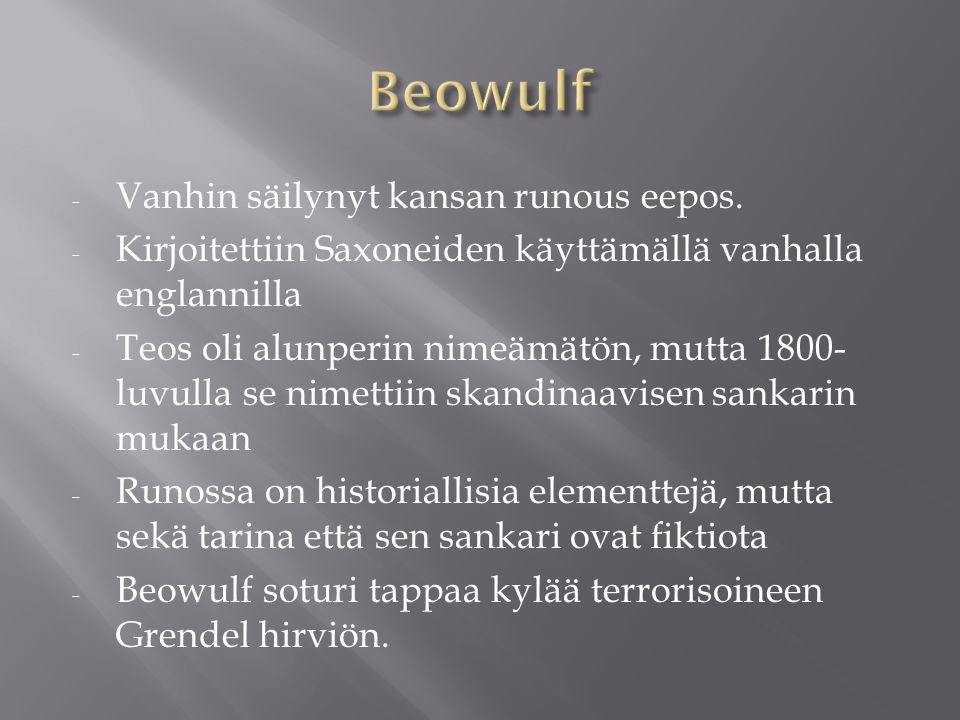 Beowulf Vanhin säilynyt kansan runous eepos.