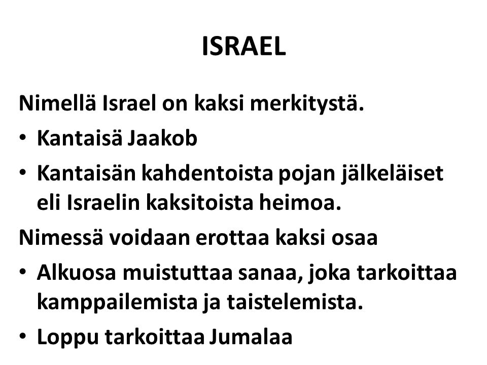 ISRAEL Nimellä Israel on kaksi merkitystä. Kantaisä Jaakob