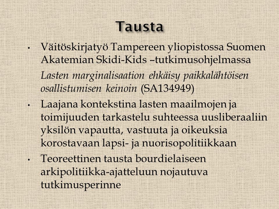 Tausta Väitöskirjatyö Tampereen yliopistossa Suomen Akatemian Skidi-Kids –tutkimusohjelmassa.