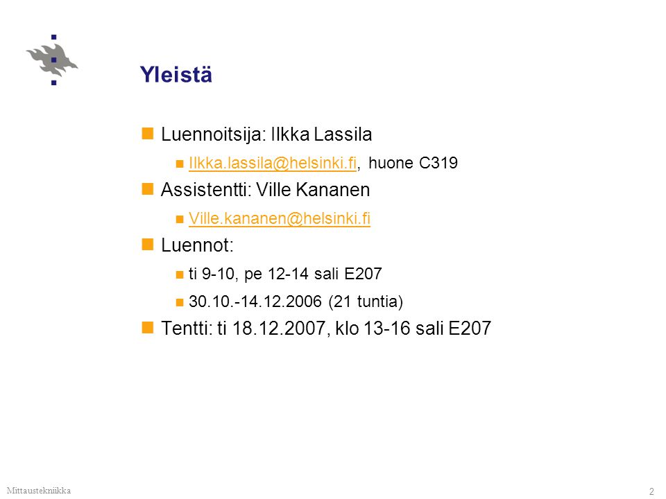 Yleistä Luennoitsija: Ilkka Lassila Assistentti: Ville Kananen