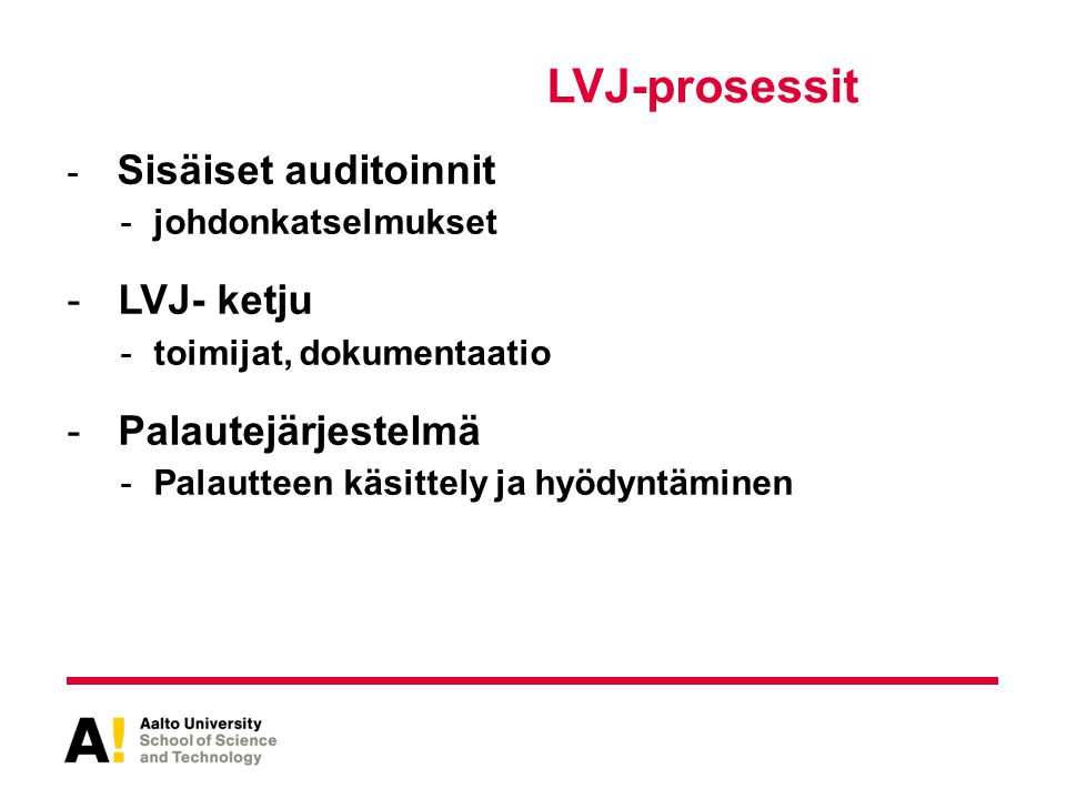 LVJ-prosessit LVJ- ketju Palautejärjestelmä Sisäiset auditoinnit