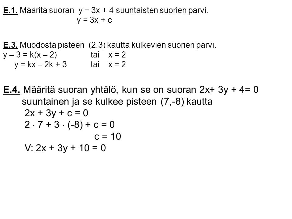 E.4. Määritä suoran yhtälö, kun se on suoran 2x+ 3y + 4= 0