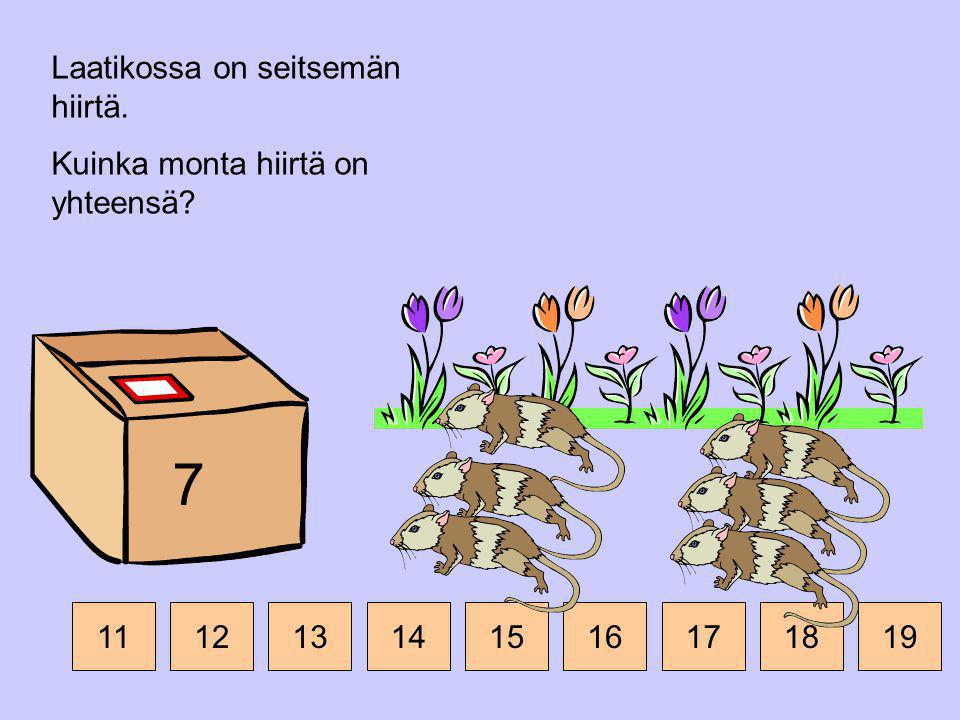 7 Laatikossa on seitsemän hiirtä. Kuinka monta hiirtä on yhteensä 11