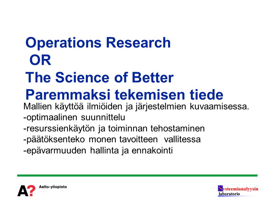 Operations Research OR The Science of Better Paremmaksi tekemisen tiede