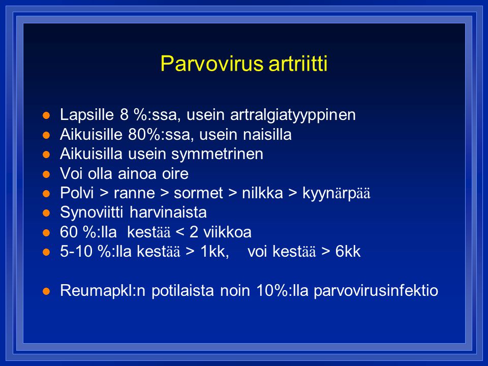 Parvovirus artriitti Lapsille 8 %:ssa, usein artralgiatyyppinen