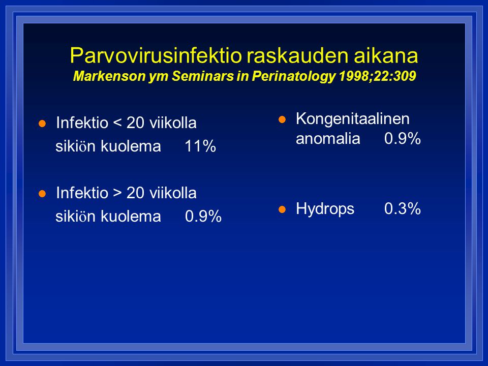 Parvovirusinfektio raskauden aikana Markenson ym Seminars in Perinatology 1998;22:309
