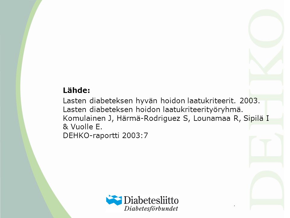 Lähde: Lasten diabeteksen hyvän hoidon laatukriteerit. 2003