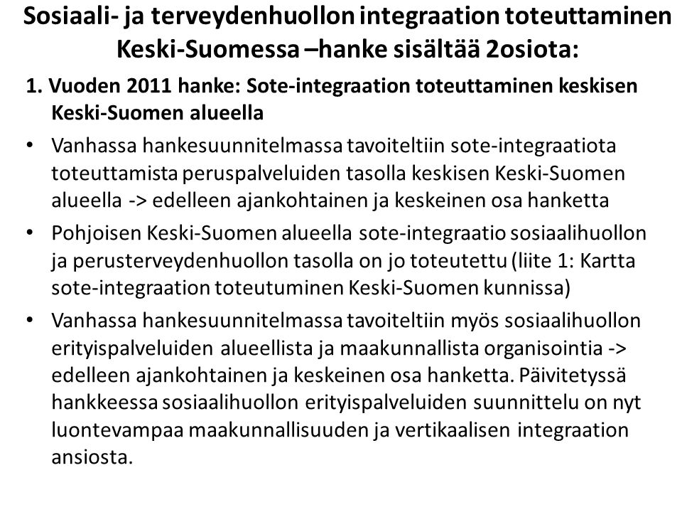 Sosiaali- ja terveydenhuollon integraation toteuttaminen Keski-Suomessa –hanke sisältää 2osiota: