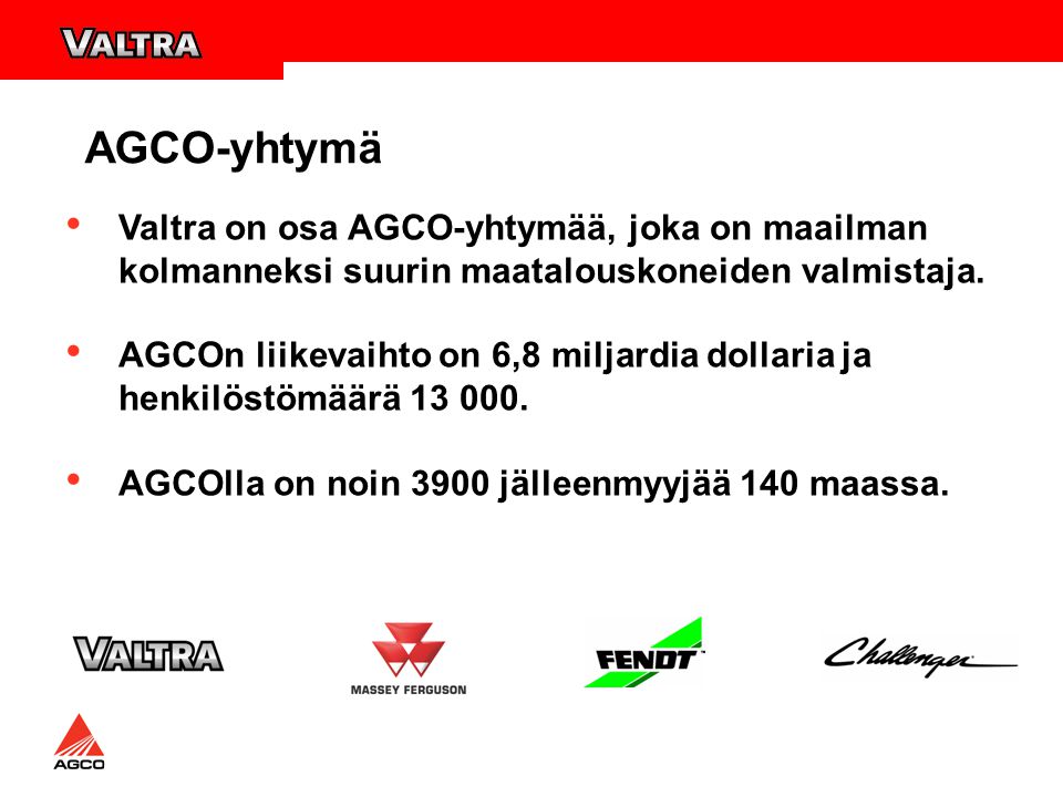 AGCO-yhtymä Valtra on osa AGCO-yhtymää, joka on maailman kolmanneksi suurin maatalouskoneiden valmistaja.