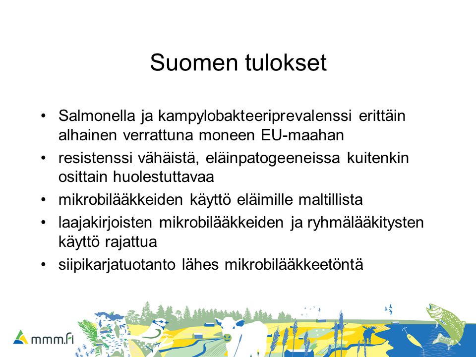 Suomen tulokset Salmonella ja kampylobakteeriprevalenssi erittäin alhainen verrattuna moneen EU-maahan.