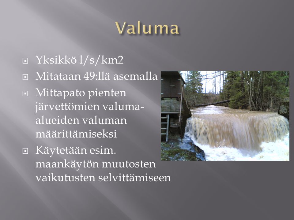 Valuma Yksikkö l/s/km2 Mitataan 49:llä asemalla