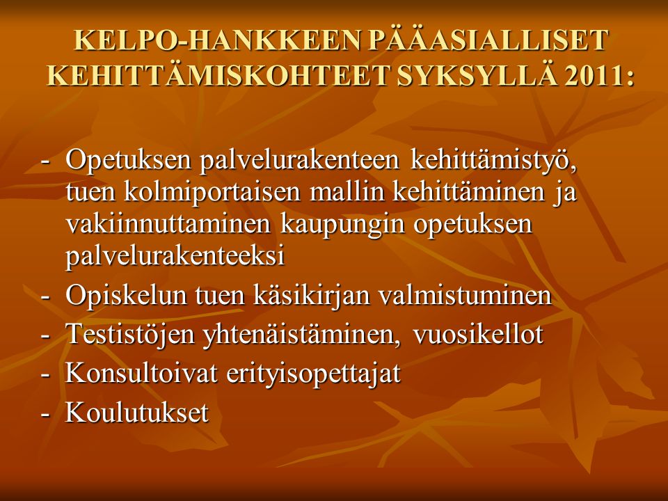 KELPO-HANKKEEN PÄÄASIALLISET KEHITTÄMISKOHTEET SYKSYLLÄ 2011: