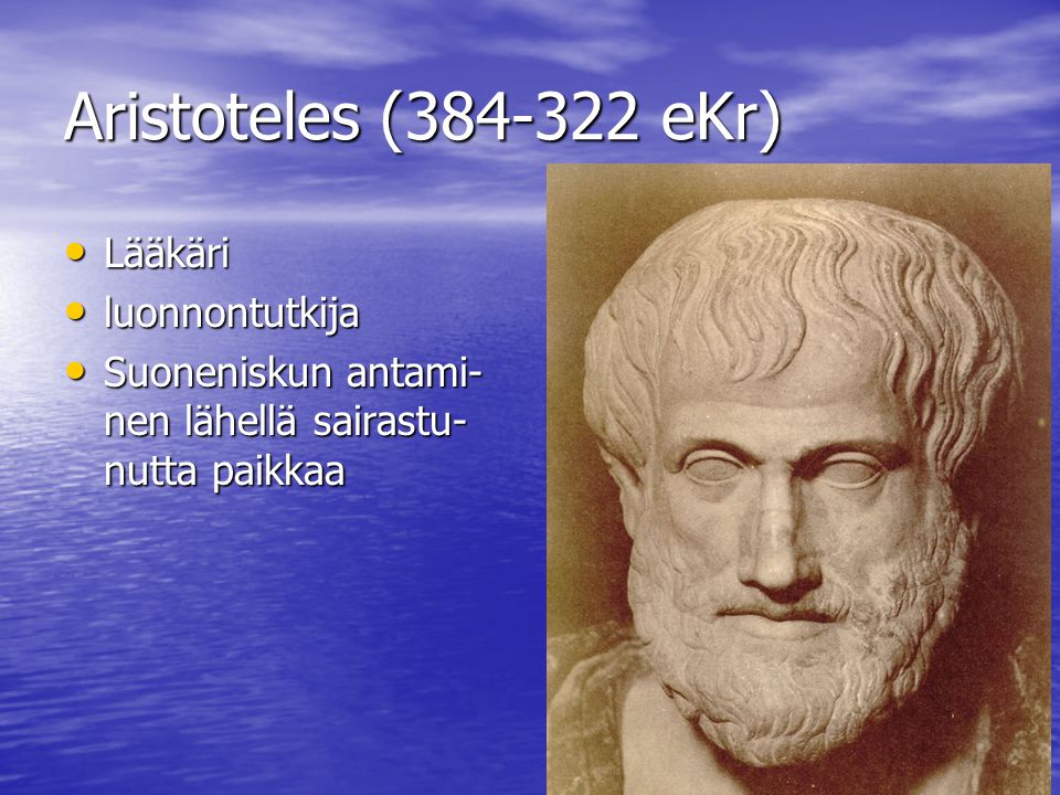 Aristoteles ( eKr) Lääkäri luonnontutkija