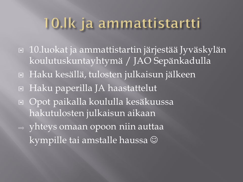 10.lk ja ammattistartti 10.luokat ja ammattistartin järjestää Jyväskylän koulutuskuntayhtymä / JAO Sepänkadulla.