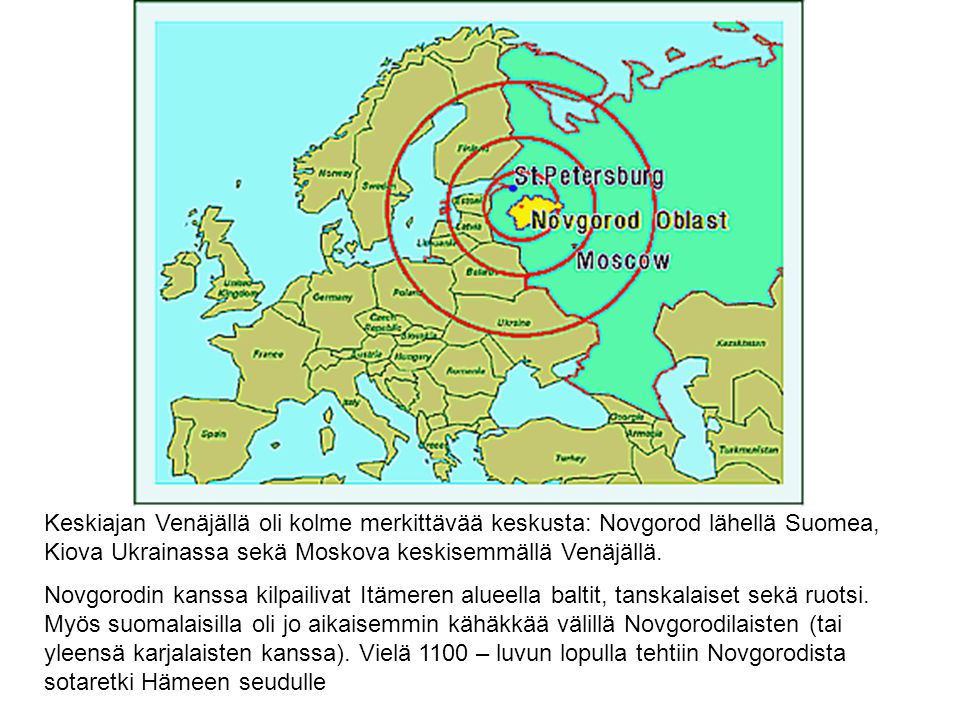 Keskiajan Venäjällä oli kolme merkittävää keskusta: Novgorod lähellä Suomea, Kiova Ukrainassa sekä Moskova keskisemmällä Venäjällä.