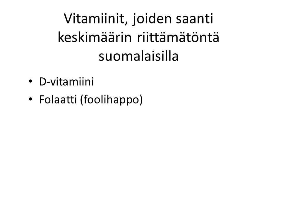 Vitamiinit, joiden saanti keskimäärin riittämätöntä suomalaisilla