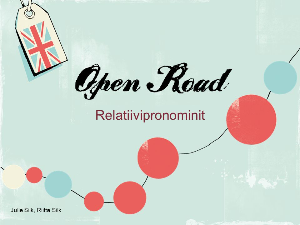 Open Road Relatiivipronominit Julie Silk, Riitta Silk
