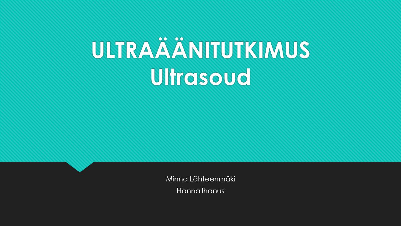 ULTRAÄÄNITUTKIMUS Ultrasoud