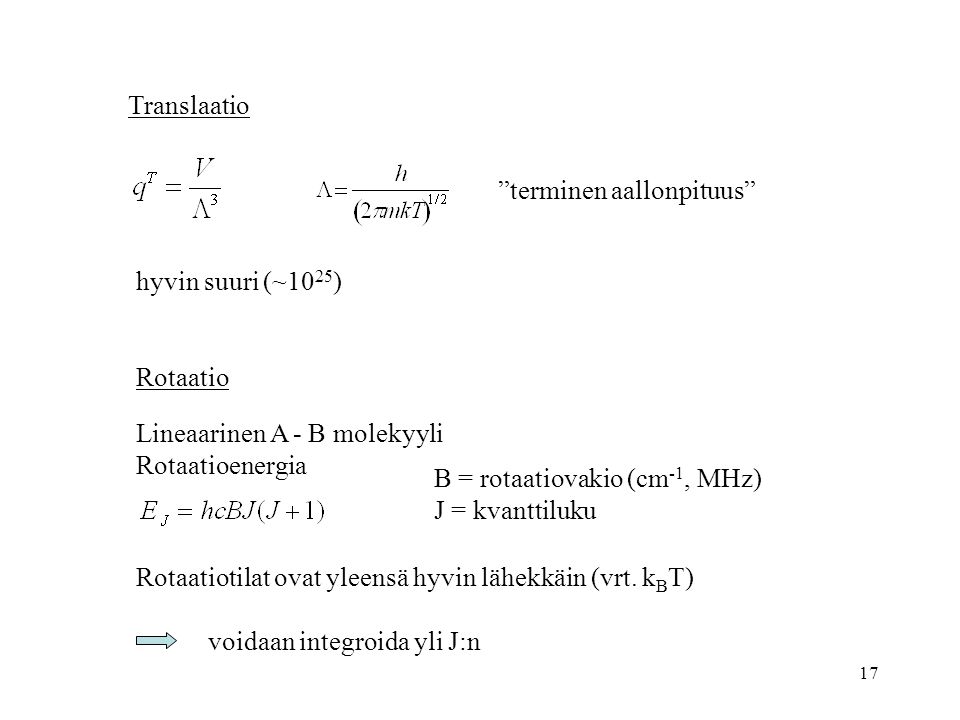 Translaatio terminen aallonpituus hyvin suuri (~1025) Rotaatio. Lineaarinen A - B molekyyli. Rotaatioenergia.