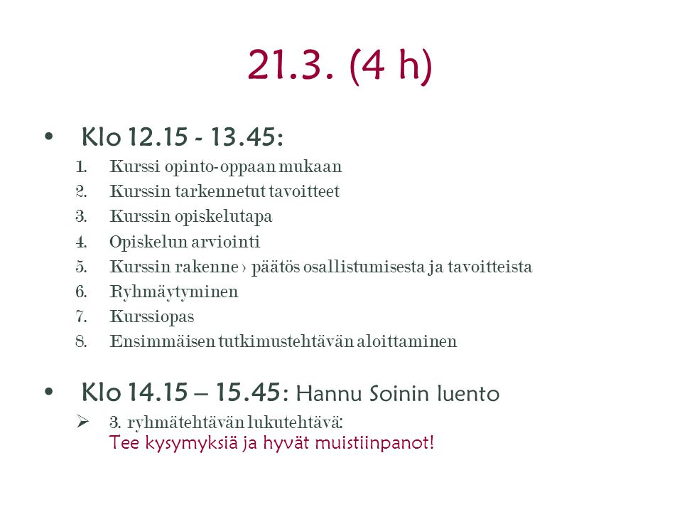 21.3. (4 h) Klo : Klo – 15.45: Hannu Soinin luento