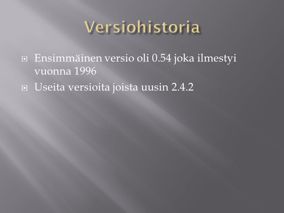 Versiohistoria Ensimmäinen versio oli 0.54 joka ilmestyi vuonna 1996