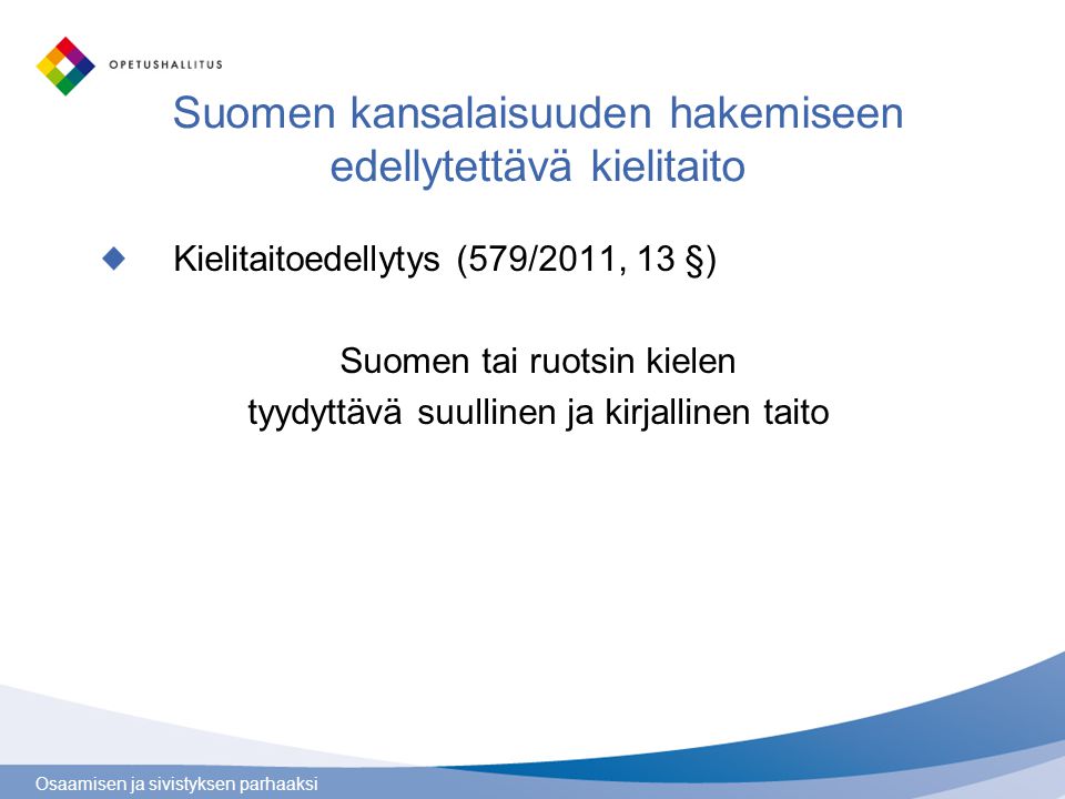 Suomen kansalaisuuden hakemiseen edellytettävä kielitaito