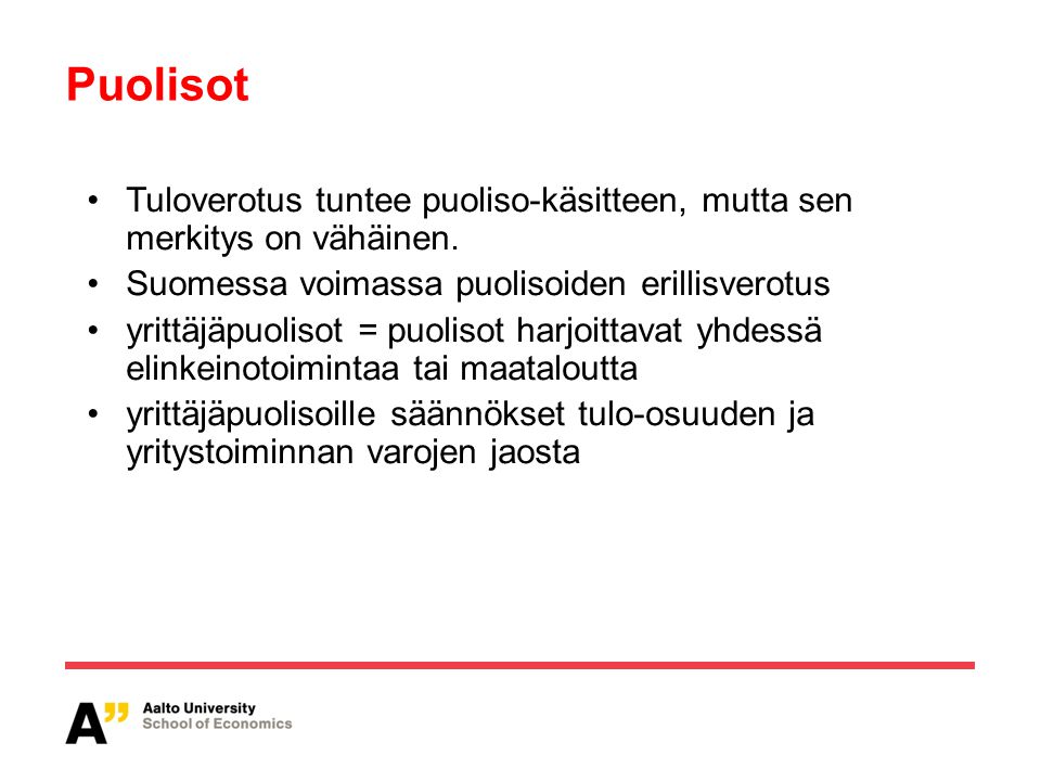 Puolisot Tuloverotus tuntee puoliso-käsitteen, mutta sen merkitys on vähäinen. Suomessa voimassa puolisoiden erillisverotus.