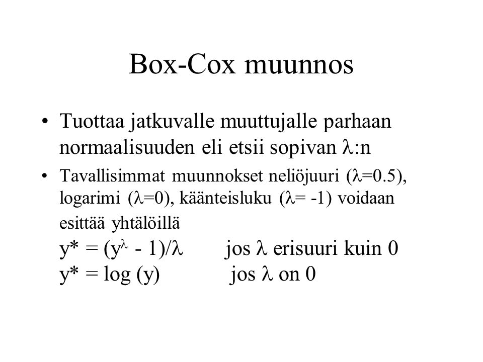 Box-Cox muunnos Tuottaa jatkuvalle muuttujalle parhaan normaalisuuden eli etsii sopivan l:n.