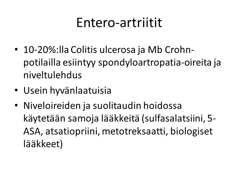 Entero-artriitit 10-20%:lla Colitis ulcerosa ja Mb Crohn-potilailla esiintyy spondyloartropatia-oireita ja niveltulehdus.