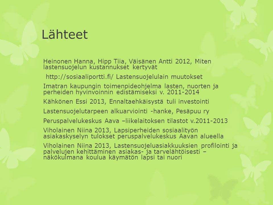 Lähteet Heinonen Hanna, Hipp Tiia, Väisänen Antti 2012, Miten lastensuojelun kustannukset kertyvät.
